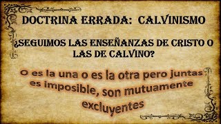 Doctrinas erradas Calvinismo Vs Cristianismo ANTICALVINISMO [upl. by Brady]