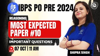 IBPS PO PRE 2024  MOST EXPECTED PAPER 10  EXAM BASED QUESTIONS  REASONING  SHIPRA SINGH [upl. by Odnala548]