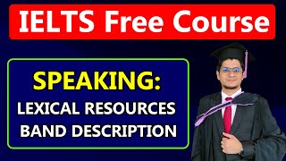 IELTS Speaking Lexical Resources Band Description  Online IELTS  IELTS Free Course [upl. by Adnoluy]