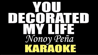 YOU DECORATED MY LIFE KARAOKE IN STYLE OF NONOY PEÑA  KENNY ROGERS karaoke instrumental minusone [upl. by Lorilee669]