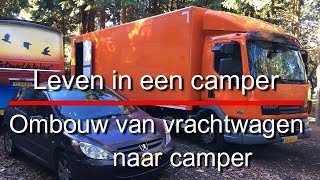 Leven in een camper 733 Ombouw van vrachtauto naar Camper [upl. by Courtenay]