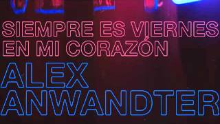 Alex Anwandter  Siempre Es Viernes En Mi Corazon [upl. by Ydissac]