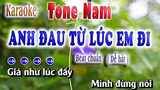 Anh Đau Từ Lúc Em Đi Karaoke Tone Nam Am Beat Chuẩn [upl. by Hokanson916]