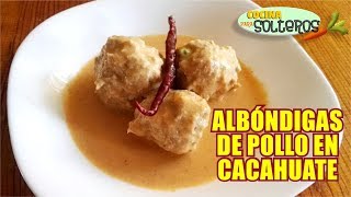 ALBÓNDIGAS DE POLLO EN SALSA DE CACAHUATE [upl. by Ahtabbat]