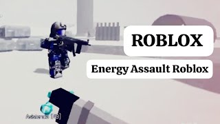 Energy Assault Roblox [upl. by Catharine]