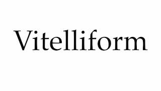 How to Pronounce Vitelliform [upl. by Wootan]