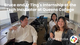 Bruce and Er Tings J1 CCIP Internship at the Tech Incubator at Queens College [upl. by Anai]