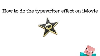 How to do the Typewriter Effect in iMovie [upl. by Suiramed]