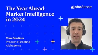 The Year Ahead Market Intelligence in 2024  AlphaSense [upl. by Hpotsirhc]