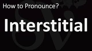 How to Pronounce Interstitial CORRECTLY [upl. by Rheinlander]