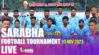 LIVE Sarabha Ludhiana Allopen Football Tournament 13 Nov 2023 [upl. by Eednam]