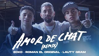 ECKO Roman El Original Lauty Gram  Amor de Chat Remix Video Oficial [upl. by Pickett480]