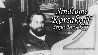 El síndrome de Korsakoff Sergei Korsakoff [upl. by Douglass]