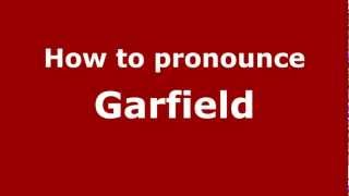 How to Pronounce Garfield  PronounceNamescom [upl. by Nilkoorb671]