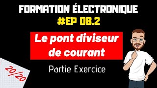 LE PONT DIVISEUR DE COURANT  FORMATION ELECTRONIQUE  EP82 [upl. by Retsel]