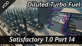 Upgrading Power via Diluted Fuel into Turbo Fuel  Satisfactory 10 Part 14 VOD [upl. by Jarred828]