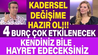 KADERSEL DEĞİŞİMDEN 4 BURÇ ÇOK ETKİLENECEK KENDİNİZ BİLE HAYRET EDECEKSİNİZ [upl. by Ennelram]