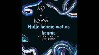 V A N O H  Hulle Kennie Wat Os Kennie Feat RCJMUSICWORLDOficial Audio [upl. by Moir]