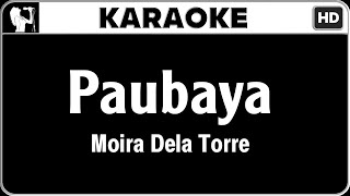 Moira Dela Torre  Paubaya Karaoke Version  HQ Audio [upl. by Ahsienel257]