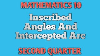 INSCRIBED ANGLES AND INTERCEPTED ARC ll GRADE 10 MATHEMATICS Q2 [upl. by Charo]