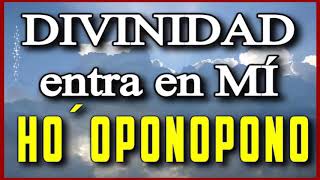 🙌🎧 quotDIVINIDAD ENTRA EN MÍquot 💖💝 🌻 HO´OPONOPONO Sé la luz brillante que has opacado [upl. by Cacilia]