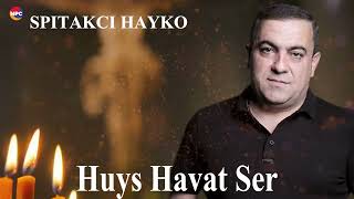 Spitakci Hayko  Huys Havat Ser  Армянская Музыка [upl. by Ben]