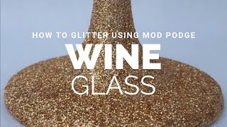 HOW TO GLITTER A WINE GLASS USING MOD PODGE METHOD [upl. by Nolos]