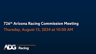 726th Arizona Racing Commission Meeting [upl. by Airlie]