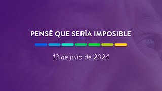 Pensé que sería imposible  13 de julio de 2024 [upl. by Nogras210]