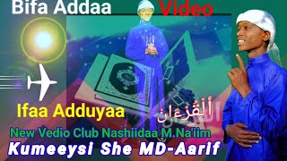 New Nashiidaa MNiim Kumeeysi She Mahammad Aarif Viidiyoo Addaa [upl. by Htenay]