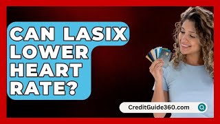 Can Lasix Lower Heart Rate  CreditGuide360com [upl. by Ariamoy]