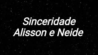 Sinceridade  Alisson e Neide letra [upl. by Friedrick183]