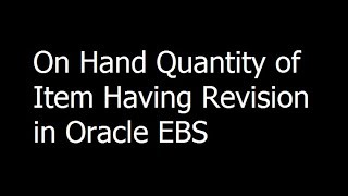 13  On Hand Quantity of Item Having Revision in Oracle EBS  Oracle EBS Training [upl. by Zaid]