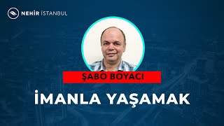 İmanla Yaşamak  Şabo Boyacı [upl. by Wahlstrom]