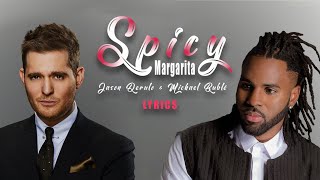 Jason Derulo amp Michael Bublé  Spicy Margarita  Lyrics [upl. by Loreen]