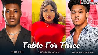 TABLE FOR THREE  CHIDI DIKE CHIOMA NWAOHA ERONINI OSINACHI 2023 LATEST NIGERIAN MOVIES [upl. by Sucramaj353]