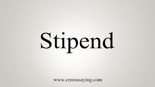 How To Say Stipend [upl. by Yzzik]