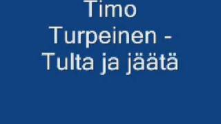 Timo Turpeinen  Tulta ja jäätä [upl. by Roderich]