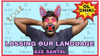 ᱚᱞ ᱪᱤᱠᱤ  OLCHIKI SANTALI LANGUAGE WE LOSS  WE LOSSING OUR LANGUAGE ❎❎ [upl. by Naes290]