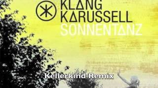 Klangkarussell  Sonnentanz Kellerkind Remix [upl. by Divadnhoj]