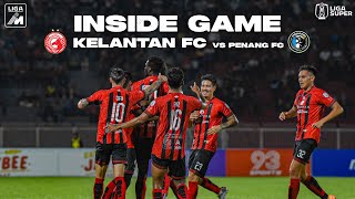 INSIDE GAME  TRW KELANTAN FC vs PENANG FC  LIGA SUPER  MATCH 3 [upl. by Acinnad]