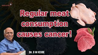 Regular meat consumption causes cancer  Dr B M Hegde [upl. by Iam]