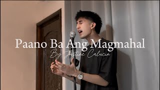 Justine Calucin  Paano Ba Ang Magmahal cover [upl. by Ahsekad]