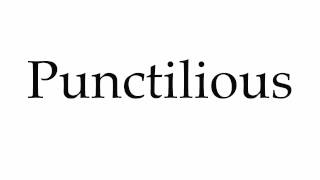 How to Pronounce Punctilious [upl. by Rehpetsirhc]