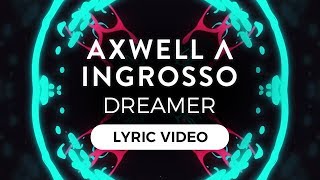 Axwell Λ Ingrosso  Dreamer Lyric Video [upl. by Noemis774]