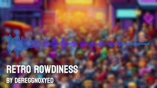 Retro Rowdiness  A Dereggnoxyled Original Song [upl. by Tremann]