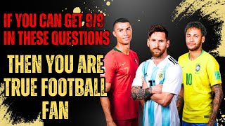 If you can get 99 in these nine questions then you are a true football fan  Football IQ [upl. by Elgar]