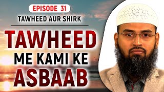 Tawheed Me Kami Ke Asbaab  Tawheed Aur Shirk Ep 31 of 32 By Adv Faiz Syed [upl. by Ykvir]