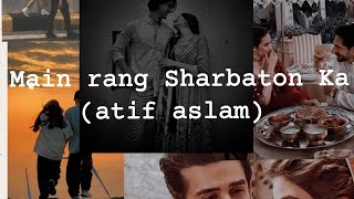 Main Rang Sharbaton Ka  Main Rang Sharbaton Ka Lyrics [upl. by Ytirahs876]