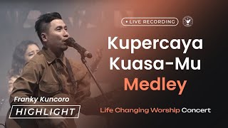 Kupercaya KuasaMu Medley by Franky Kuncoro Highlight  Life Changing Worship Concert Vol 1 [upl. by Crary]